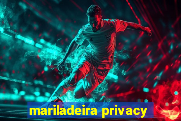 mariladeira privacy